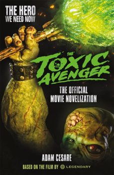 the toxic avenger: the official movie novelisation (ebook)-adam cesare-9781803360331