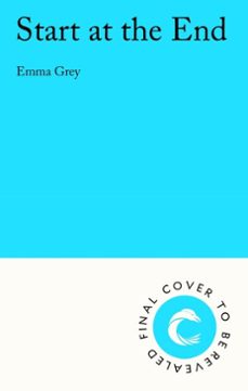 start at the end (ebook)-emma grey-9781805464631