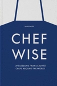chefwise: life lessons from leading chefs around the world-shari bayer-9781838666231