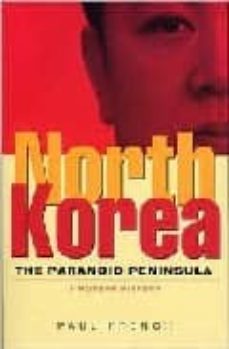 north korea: the paranoid peninsula: a modern history-paul french-9781842774731