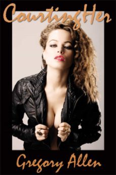 courting her, a femdom novel (ebook)-gregory allen-9781935897231