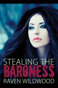 stealing the baroness (ebook)-raven wildwood-9781938897931