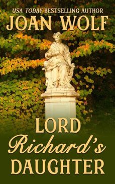 lord richard's daughter (ebook)-joan wolf-9781949135831