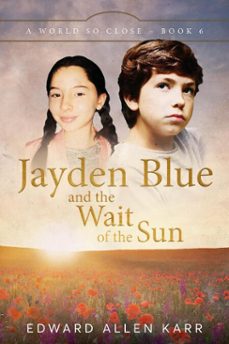jayden blue and the wait of the sun (ebook)-edward allen karr-9781950886531