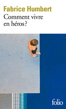comment vivre en heros ? (ebook)-fabrice humbert-9782072824531