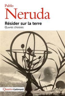 resider sur la terre: oeuvres choisies-pablo neruda-9782072948831