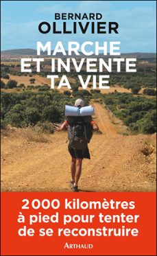 marche et invente ta vie. adolescents en difficulte, ils se reconstruisent par une marche au long cours (ebook)-bernard ollivier-9782081313231