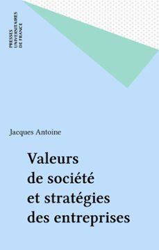 valeurs de societe et strategies des entreprises (ebook)-jacques antoine-9782130718031
