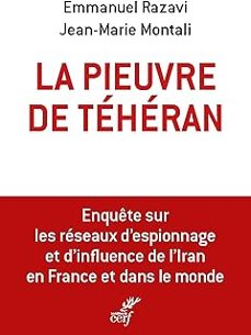 la pieuvre de teheran: enquete sur les reseaux d espionnage et d influence de l iran en france et dans le monde-emmanuel razavi-jean marie montali-9782204166331