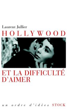 hollywood et la difficulte d'aimer (ebook)-laurent jullier-9782234068131