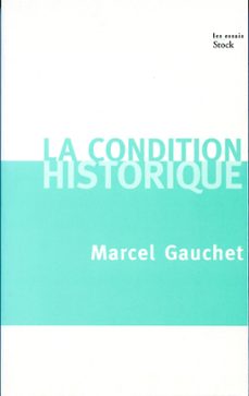 la condition historique (ebook)-marcel gauchet-9782234072831