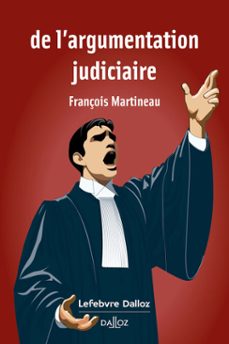 de l'argumentation judiciaire 1ed (ebook)-françois martineau-9782247242931