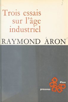 trois essais sur l'age industriel (ebook)-raymond aron-9782259260831