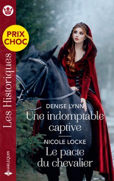 une indomptable captive - le pacte du chevalier-denise lynn-nicole locke-9782280505031