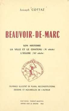 beauvoir-de-marc : son histoire, la ville et le chateau (xe siècle), l'eglise (xie siècle) (ebook)-joseph cottaz-9782307335931