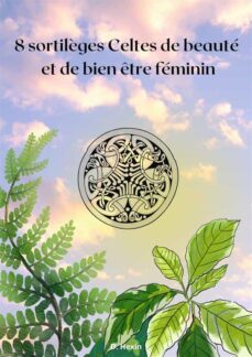 8 sortilèges celtes de beaute et de bien etre feminin (ebook)-9782322205431