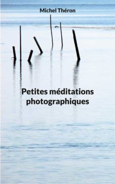 petites meditations photographiques (ebook)-9782322422531