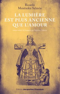 la lumière est plus ancienne que l'amour (ebook)-ricardo menendez salmon-9782330085131