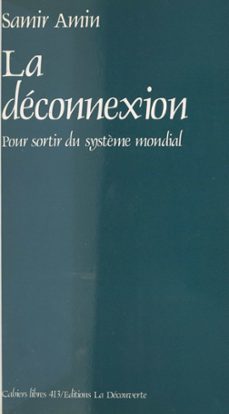 la deconnexion : pour sortir du système mondial (ebook)-samir amin-9782348011931