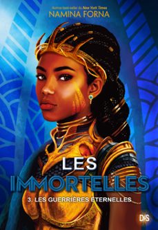 les immortelles (e-book) - tome 03 les guerrières eternelles (ebook)-namina forna-9782378763831