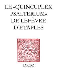 le "quincuplex psalterium" de lefèvre detaples (ebook)-guy bedouelle-9782600330831