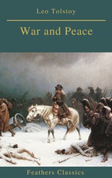 war and peace (complete version with active toc) (feathers classics) (ebook)-leon tolstoi-feathers classics-9782700105131