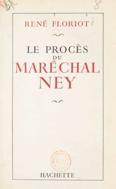 le procès du marechal ney (ebook)-rené floriot-9782706264931