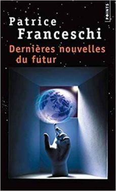dernieres nouvelles du futur-patrice franceschi-9782757874431
