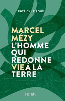 marcel mezy, l'homme qui redonne vie a la terre (ebook)-patrick le roux-marcel mezy-9782812621031