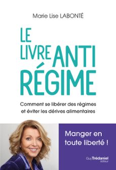 le livre antiregime - comment se liberer des regimes et eviter les derives alimentaires (ebook)-marie lise labonte-9782813233431