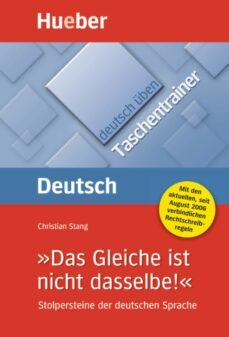 das gleiche ist nicht dasselbe!: stolpersteine der deutschen sprache-9783192574931