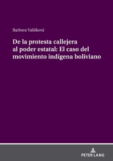 de la protesta callejera al poder estatal: el caso del movimiento indigena boliviano (ebook)-barbora vališková-9783631863831