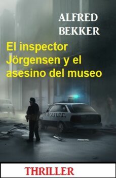 el inspector jorgensen y el asesino del museo: thriller (ebook)-alfred bekker-9783745229431