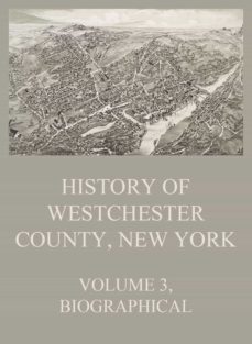 history of westchester county, new york, volume 3 (ebook)-9783849660031
