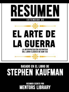 resumen extendido de el arte de la guerra: la interpretacion definitiva del libro clasico de sun tzu - basado en el libro de stephen kaufman (ebook)-9783966617031