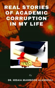 real stories of academic corruption in my life (ebook)-dr. hidaia mahmood alassouli-9783969692431