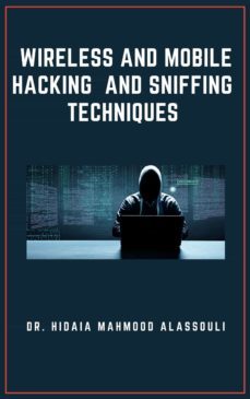 wireless and mobile hacking  and sniffing techniques (ebook)-dr. hidaia mahmood alassouli-9783985513031
