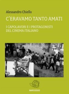 c'eravamo tanto amati. i capolavori e i protagonisti del cinema italiano (ebook)-9786050327731