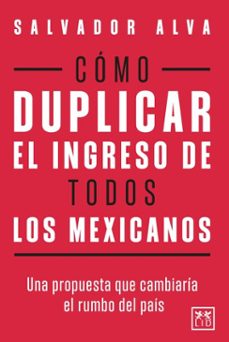 como duplicar el ingreso de todos los mexicanos (ebook)-salvador alva-9786072681231