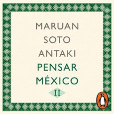pensar mexico ii (pensar el mundo 2) (audiolibro)-maruan soto antaki-9786073822831