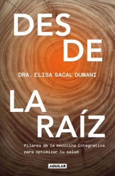 desde la raiz (ebook)-dra. elisa sacal dumani-9786073853231