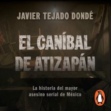el canibal de atizapan (audiolibro)-javier tejado donde-9786073860031