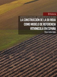 la construccion de la do rioja como modelo de referencia vitivinicola en españa (ebook)-césar luena lópez-9786075479231