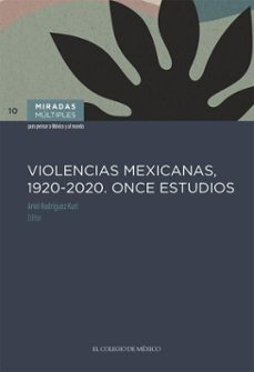 violencias mexicanas, 1920 - 2020. once estudios (ebook)-9786075646831