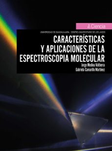 caracteristicas y aplicaciones de la espectroscopia molecular (ebook)-viviana matilde mesa cornejo-jorge enrique mejía sánchez-maría del rayo ángeles aparicio aparicio fernández-9786075810331