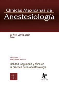 calidad, seguridad y etica en la practica de la anestesiologia cma vol. 17 (ebook)-raúl carrillo esper-9786077411031