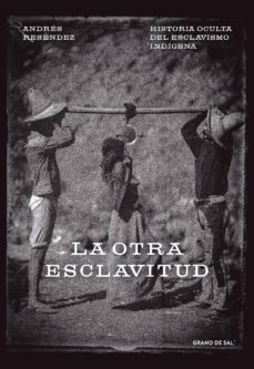 la otra esclavitud (ebook)-andres resendez-9786079836931