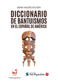 diccionario de bantuismos en el español de américa (ebook)-gema valdés acosta-9786287523531
