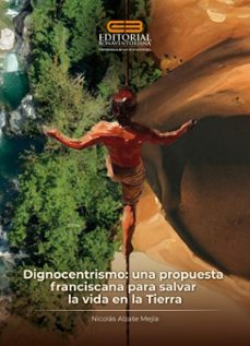 dignocentrismo: una propuesta franciscana para salvar la vida en la tierra (ebook)-nicolás alzate mejía-9786287524231