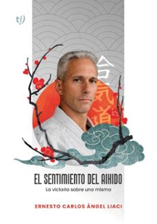 el sentimiento del aikido (ebook)-ernesto carlos ángel liaci-9786313173631